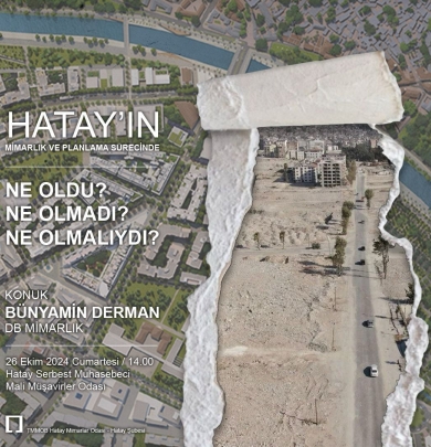 Hatay ın  Mimarlık ve Planlama Sürecinde  Ne oldu Ne olmadı Ne olmalıydı